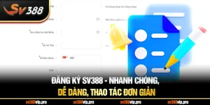 Đăng Ký SV388 - Nhanh Chóng, Dễ Dàng, Thao Tác Đơn Giản