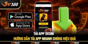 Tải App SV388 – Hướng Dẫn Tải App Nhanh Chóng Hiệu Quả