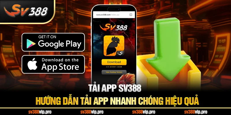 Tải App SV388 – Hướng Dẫn Tải App Nhanh Chóng Hiệu Quả