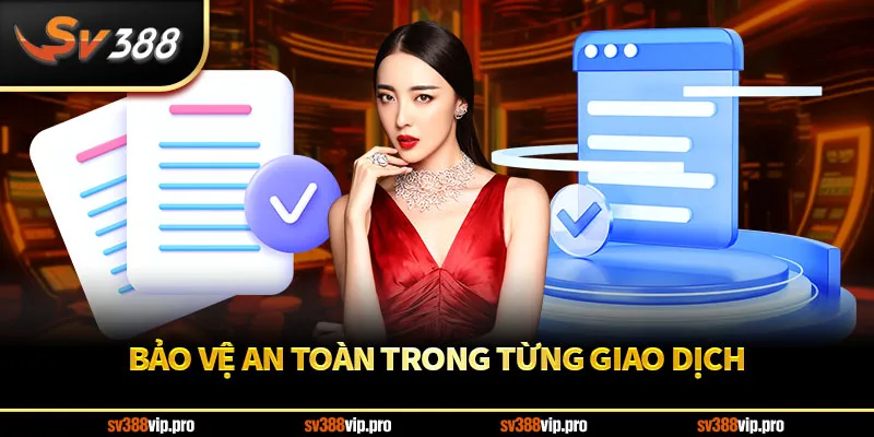 Bảo vệ an toàn trong từng giao dịch