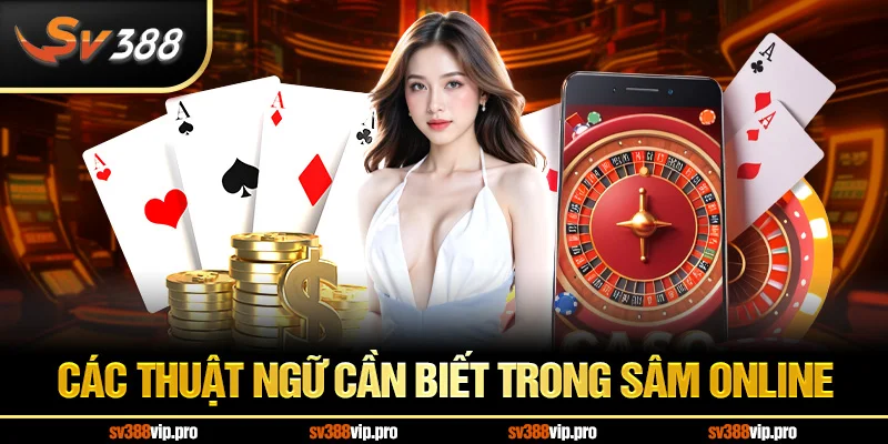 Các thuật ngữ cần biết trong sâm online