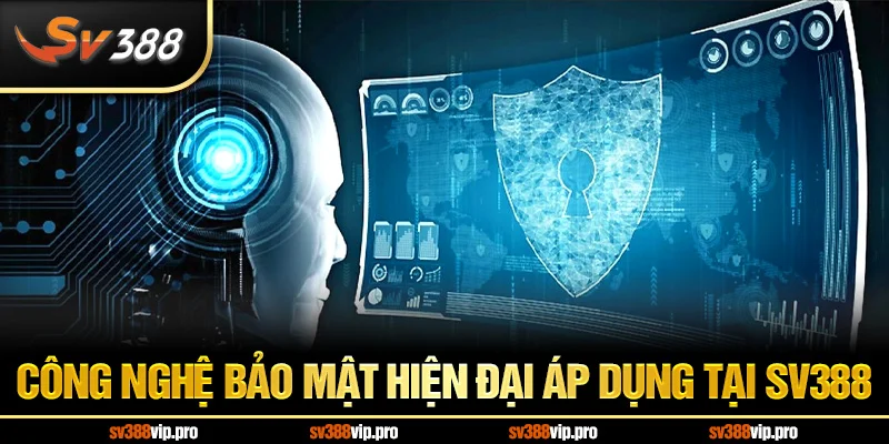 Công nghệ bảo mật hiện đại áp dụng tại SV388