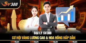 Đại Lý SV388 – Cơ Hội Vàng Lương Cao & Hoa Hồng Hấp Dẫn
