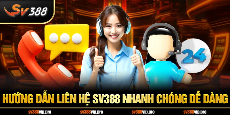 Hướng Dẫn Liên Hệ SV388 Nhanh Chóng