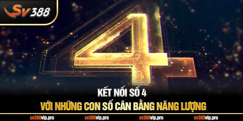 Kết nối số 4 với những con số cân bằng năng lượng