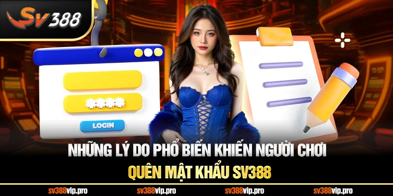 Những lý do phổ biến khiến người chơi quên mật khẩu SV388