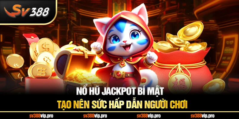 Nổ hũ jackpot bí mật tạo nên sức hấp dẫn người chơi