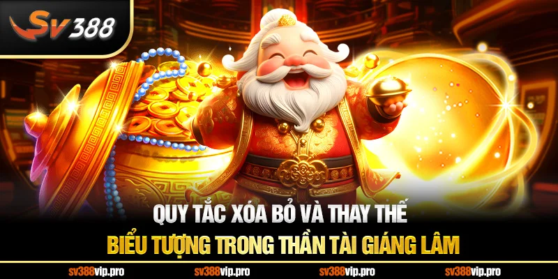 Quy tắc xóa bỏ và thay thế biểu tượng trong thần tài giáng lâm