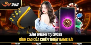 Sâm Online Tại SV388 – Đỉnh Cao Của Chiến Thuật Game Bài