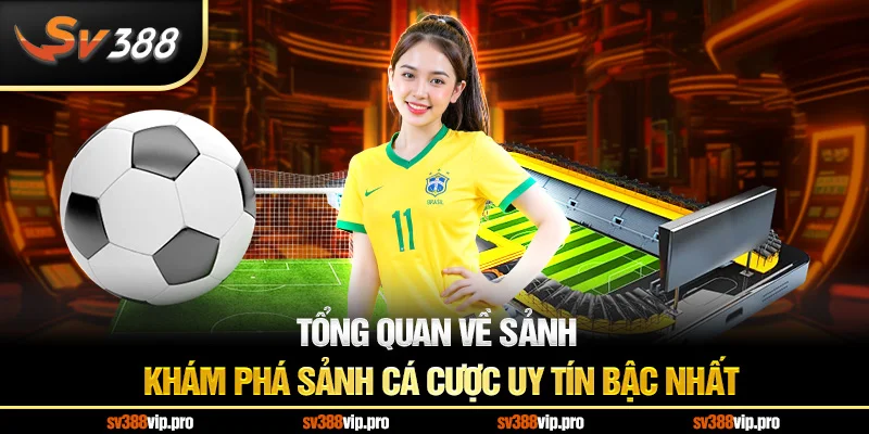 Tổng quan về sảnh cá cược thể thao tại SV388