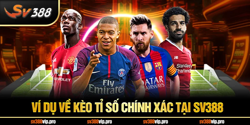 Ví dụ về kèo tỷ số chính xác
